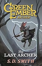 The Last Archer: Green Ember Archer Book 1