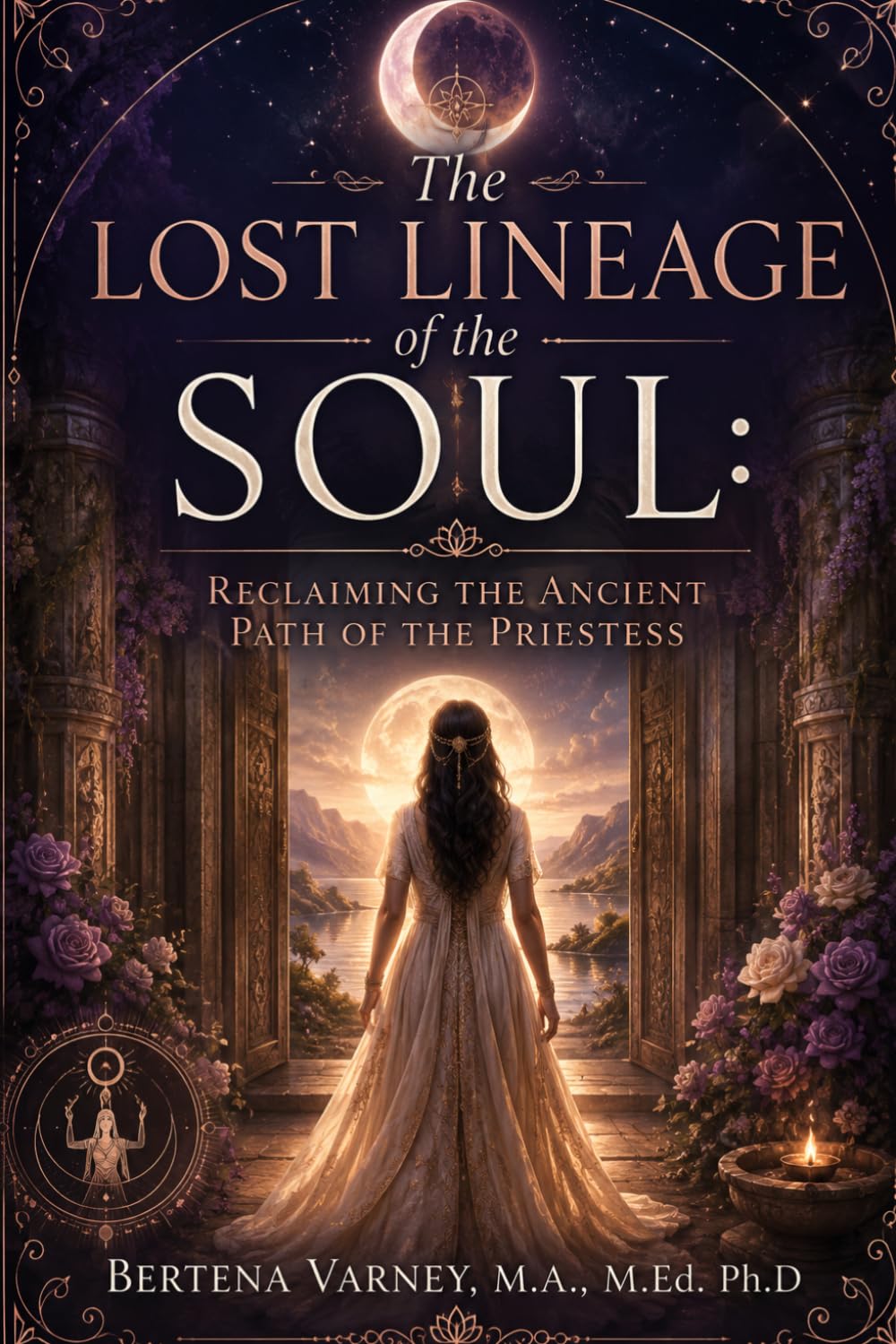 The Lost Lineage of the Soul: Reclaiming the Ancient Path of the Priestess