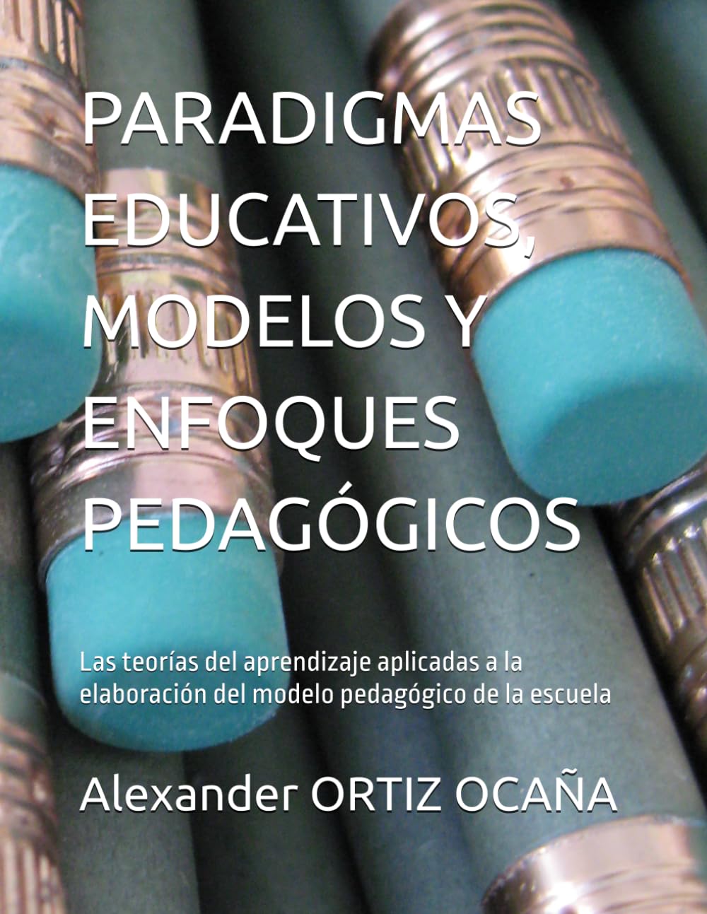 PARADIGMAS EDUCATIVOS, MODELOS Y ENFOQUES PEDAGÓGICOS: Las teorías del aprendizaje aplicadas a la elaboración del modelo pedagógico de la escuela