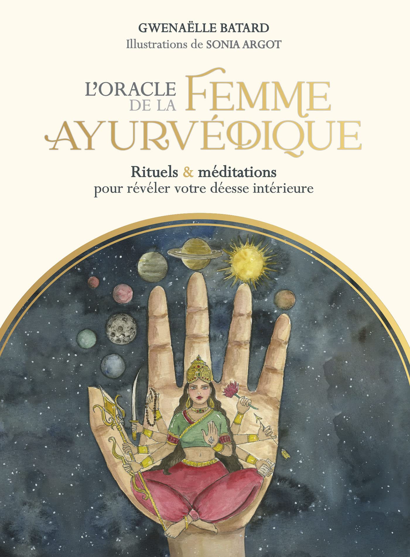 L'oracle de la femme ayurvédique: Rituels & méditations pour révéler votre déesse intérieure