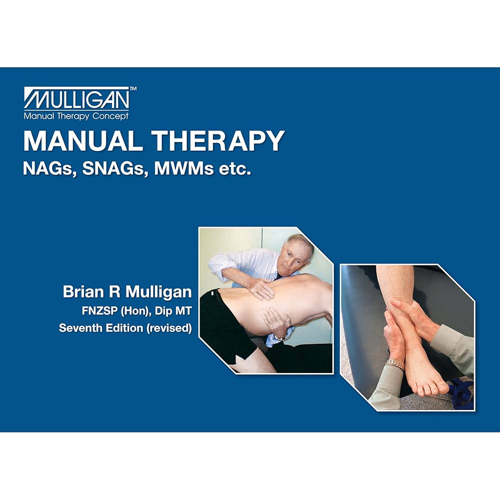 Manual Therapy NAGs, SNAGs, MWMs, etc.: 9781877520211