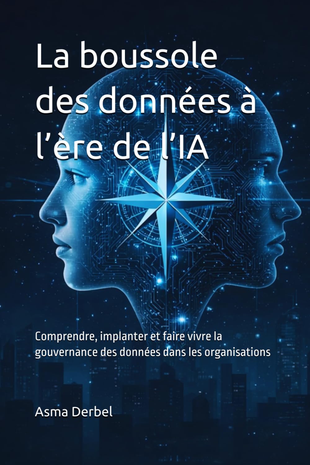 La boussole des données à l’ère de l’IA: Comprendre, implanter et faire vivre la gouvernance des données dans les organisations