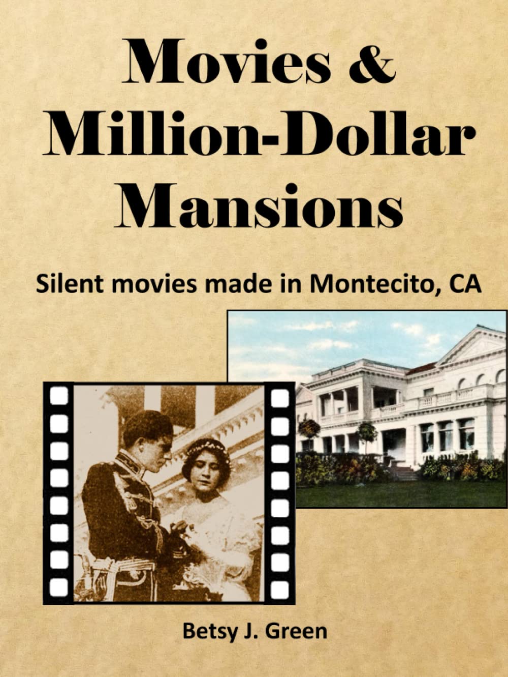 Movies & Million-Dollar Mansions: Silent movies made in Montecito, CA