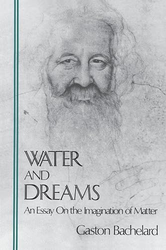 Water and Dreams: An Essay On the Imagination of Matter (Bachelard Translation)