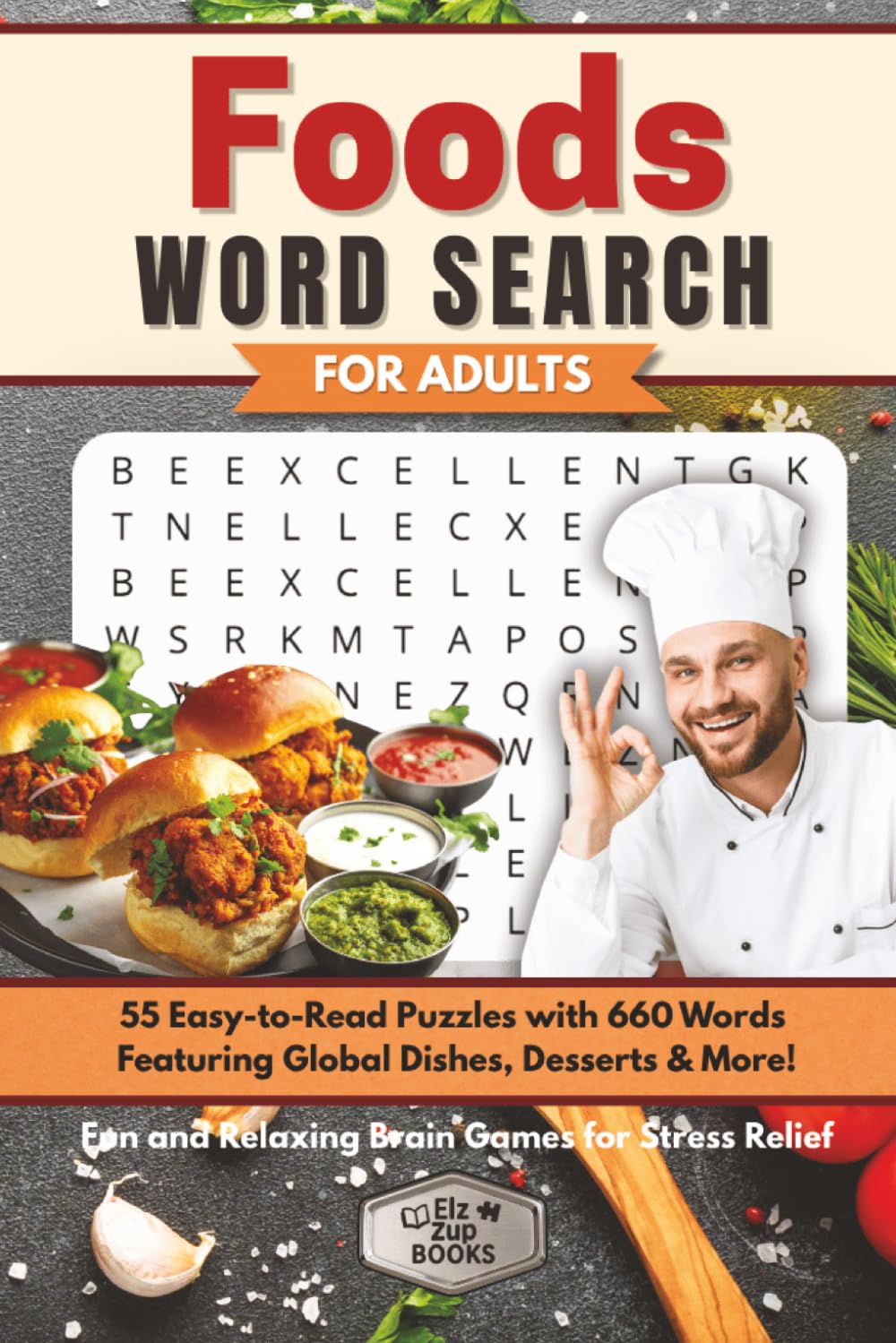 Foods Word Search for Adults: 55 Easy-to-Read Puzzles with 660 Words Featuring Global Dishes, Desserts & More | Fun and Relaxing Brain Games for Stress Relief (Elz Zup Word Searches)