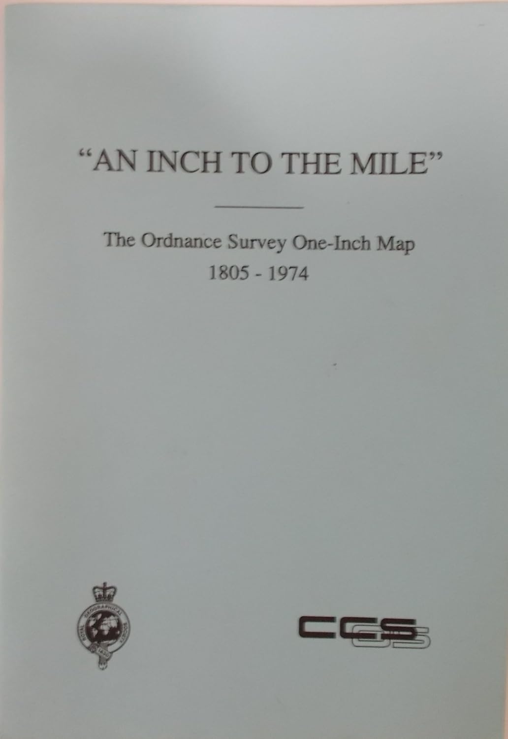 "An Inch to the Mile": the Ordnance Survey One-inch Map 1805-1974 ...