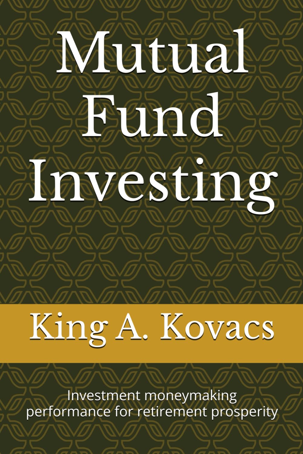 Mutual Fund Investing: Investment moneymaking performance for retirement prosperity