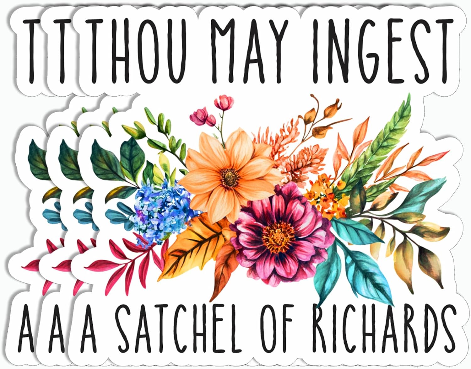3Pcs - Thou May Ingest A Satchel of Richards Sticker - Flower Sticker - Sticker for Laptop Phone - Tumbler Waterbottles Notebook Sticker