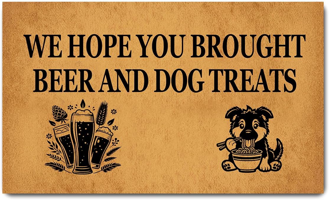 Funny Welcome Doormat We Hope You Brought Beer and Dog Treats Doormats for Entrance Colorful Doormat Personalized Non Slip Rubber Mat for Front Door Gift Mats Kitchen Rugs and Mats 30(L) x 18(W)
