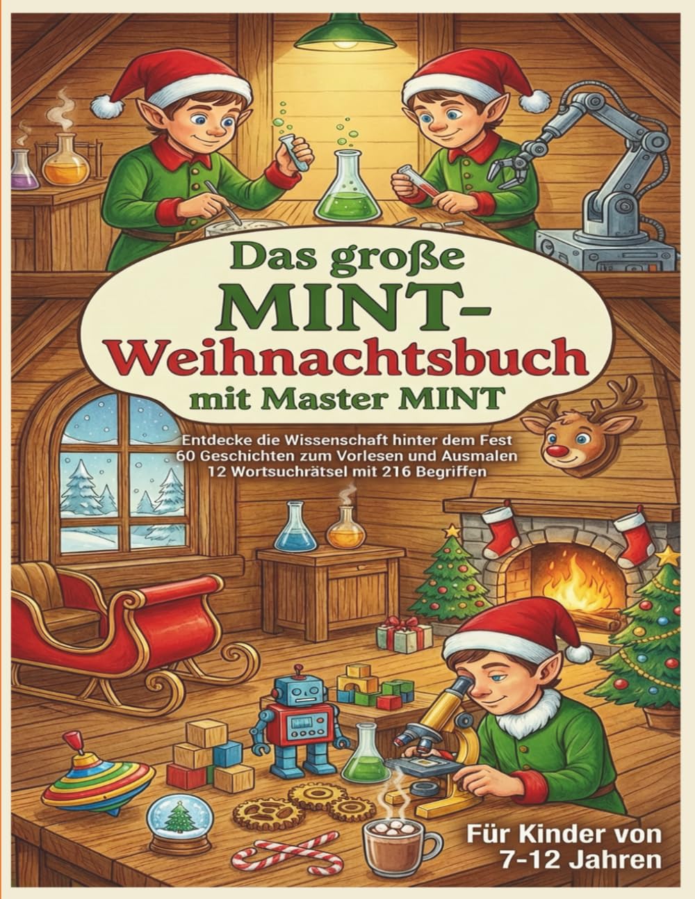 Das große MINT-Weihnachtsbuch mit Master MINT: Entdecke die Wissenschaft hinter dem Fest – 60 Geschichten zum Vorlesen und Ausmalen (Die großen MINT - Bücher von Master MINT)
