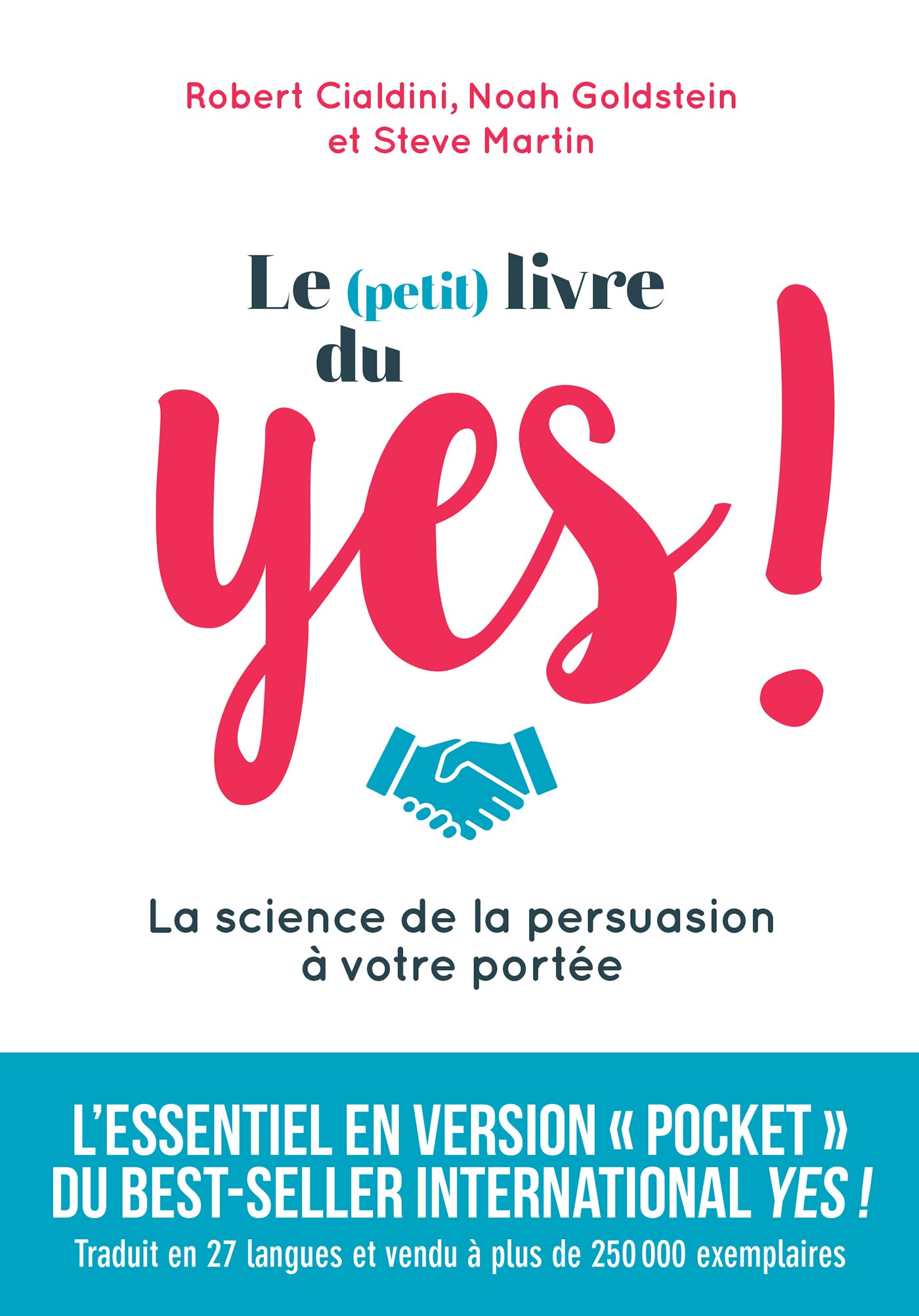 Le (petit) livre du YES !: La science de la persuasion à votre portée