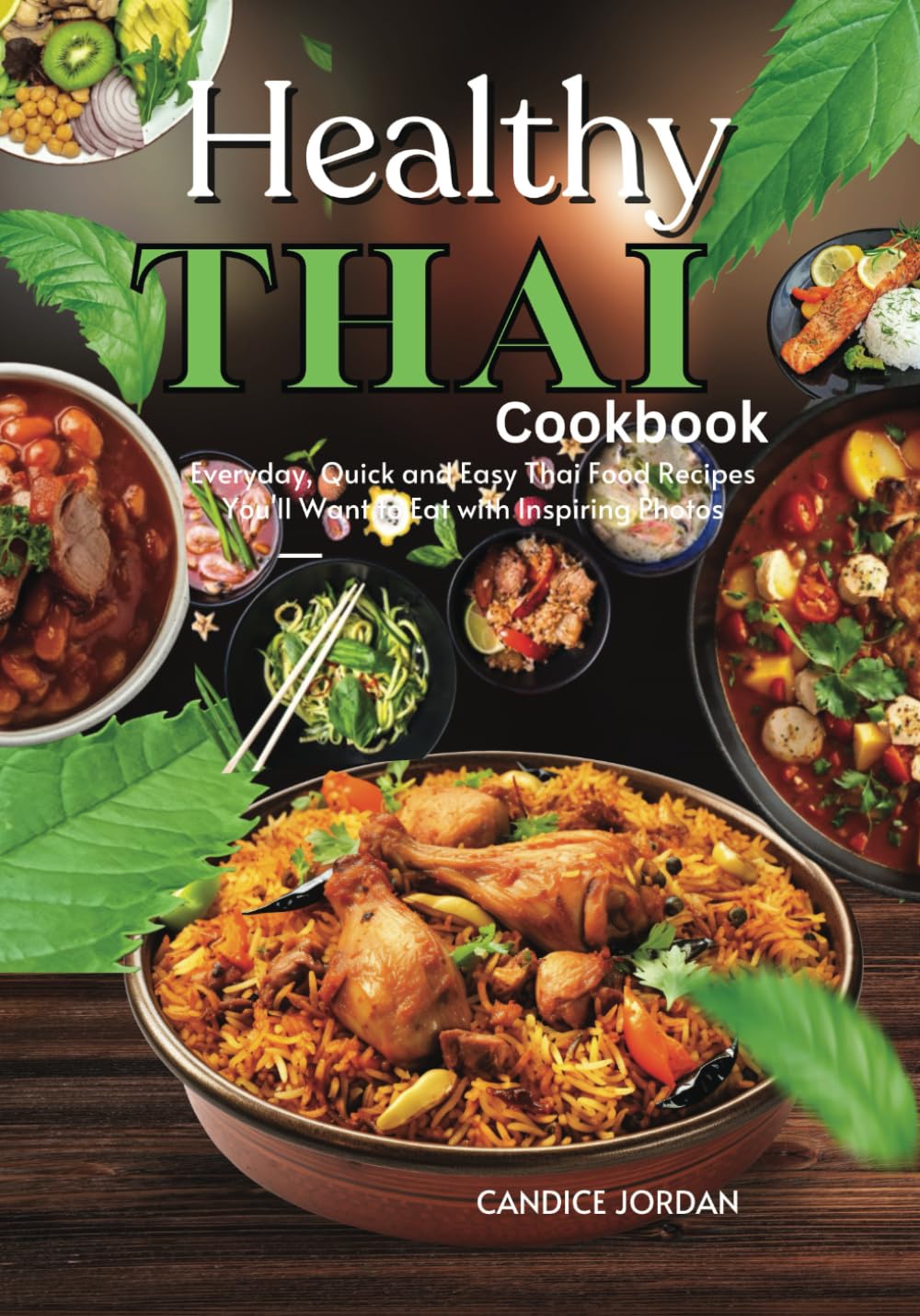 Healthy Thai Cookbook: Everyday, Quick and Easy Thai Food Recipes You'll Want to Eat with Inspiring Photos
