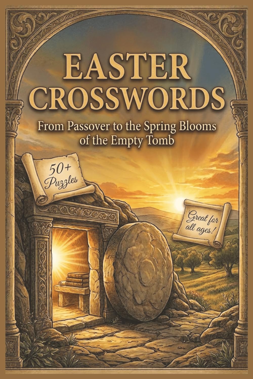 Easter Crosswords: From Passover to the Spring Blooms of the Empty Tomb | 60 Themed Crossword Puzzles Celebrating the Full Story of Easter — Faith, ... | Perfect for Adults, Seniors & Church Groups