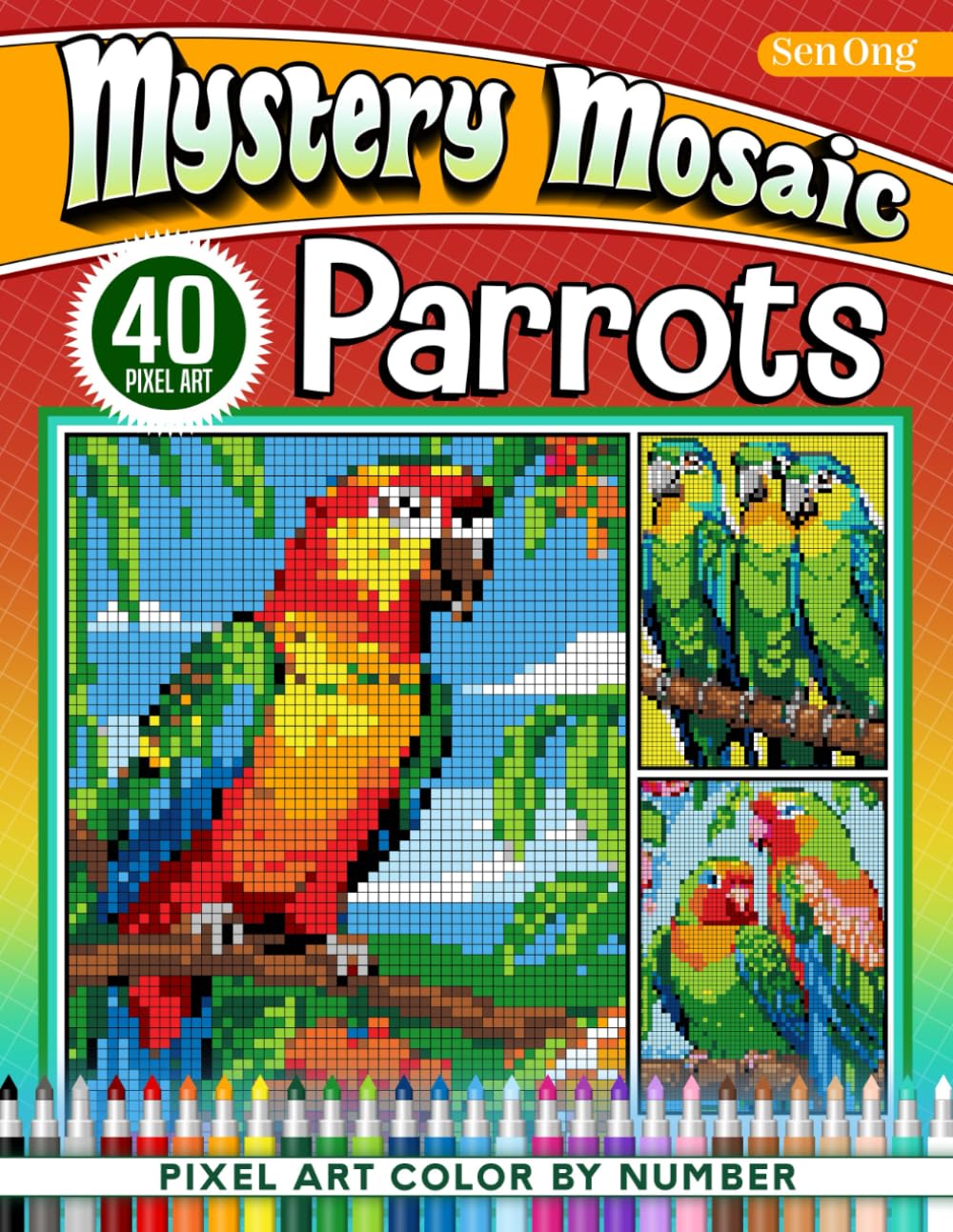 Vibrant Parrots Mystery Mosaics Color By Number: 50 Pixel Art Adventures in Exotic Avian Realms (Mystery Mosaic Color By Number Collection)