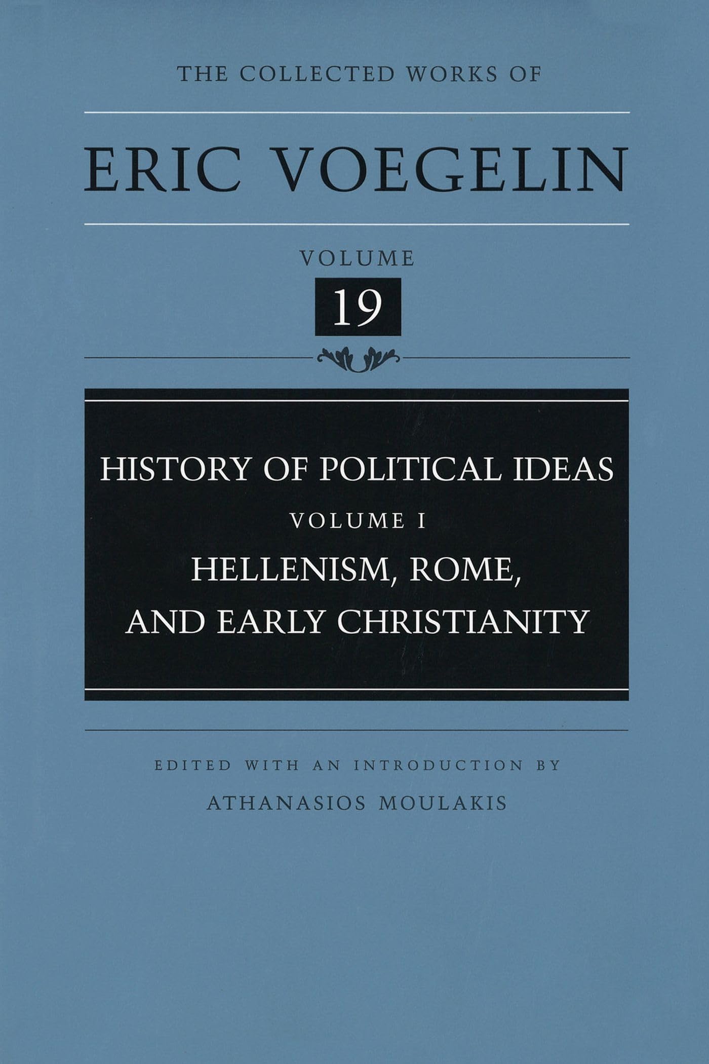 History of Political Ideas (Volume 1): Hellenism, Rome, and Early Christianity (Collected Works of Eric Voegelin, Volume 19)