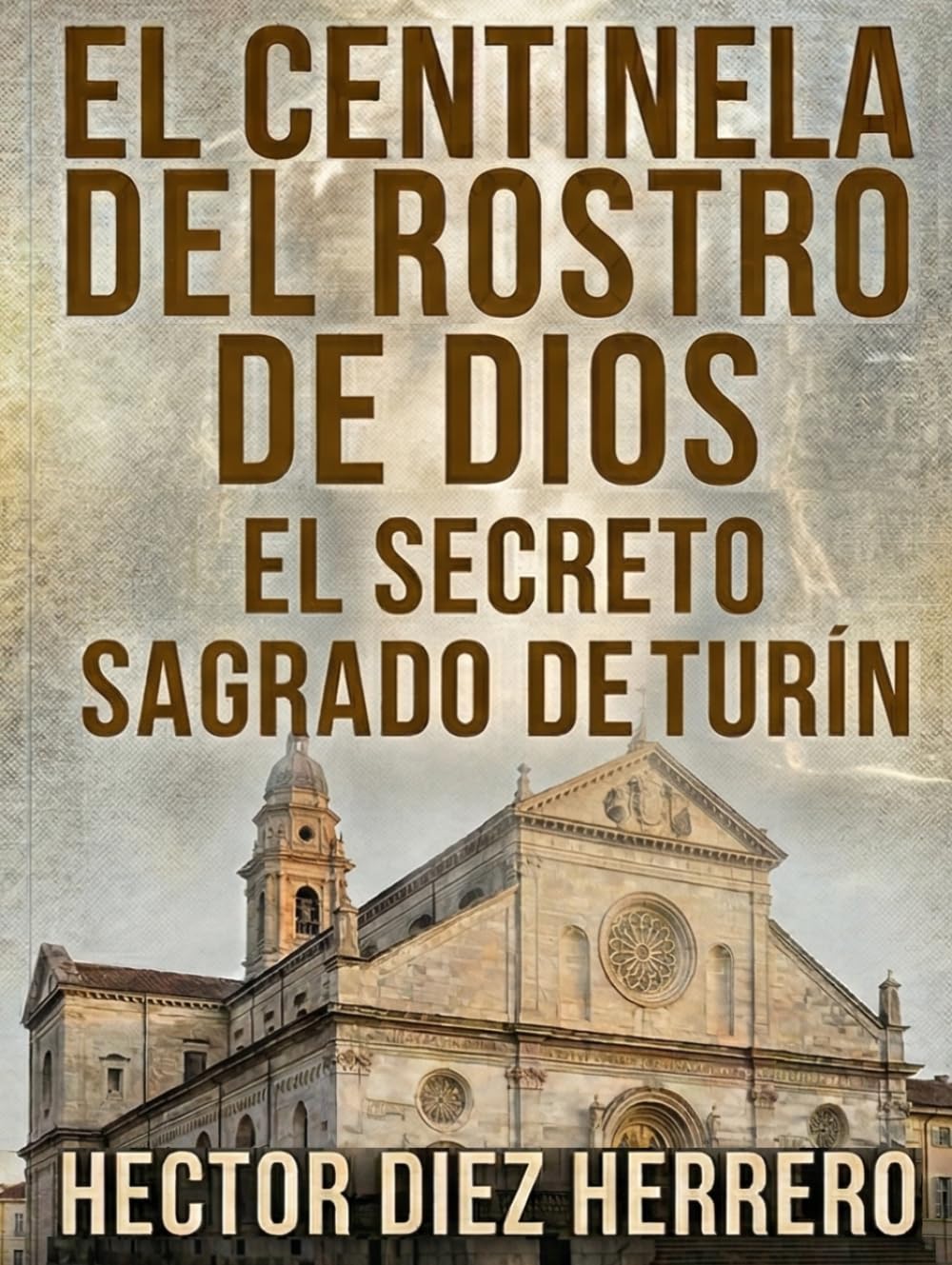 EL CENTINELA DEL ROSTRO DE DIOS: EL SECRETO SAGRADO DE TURÍN