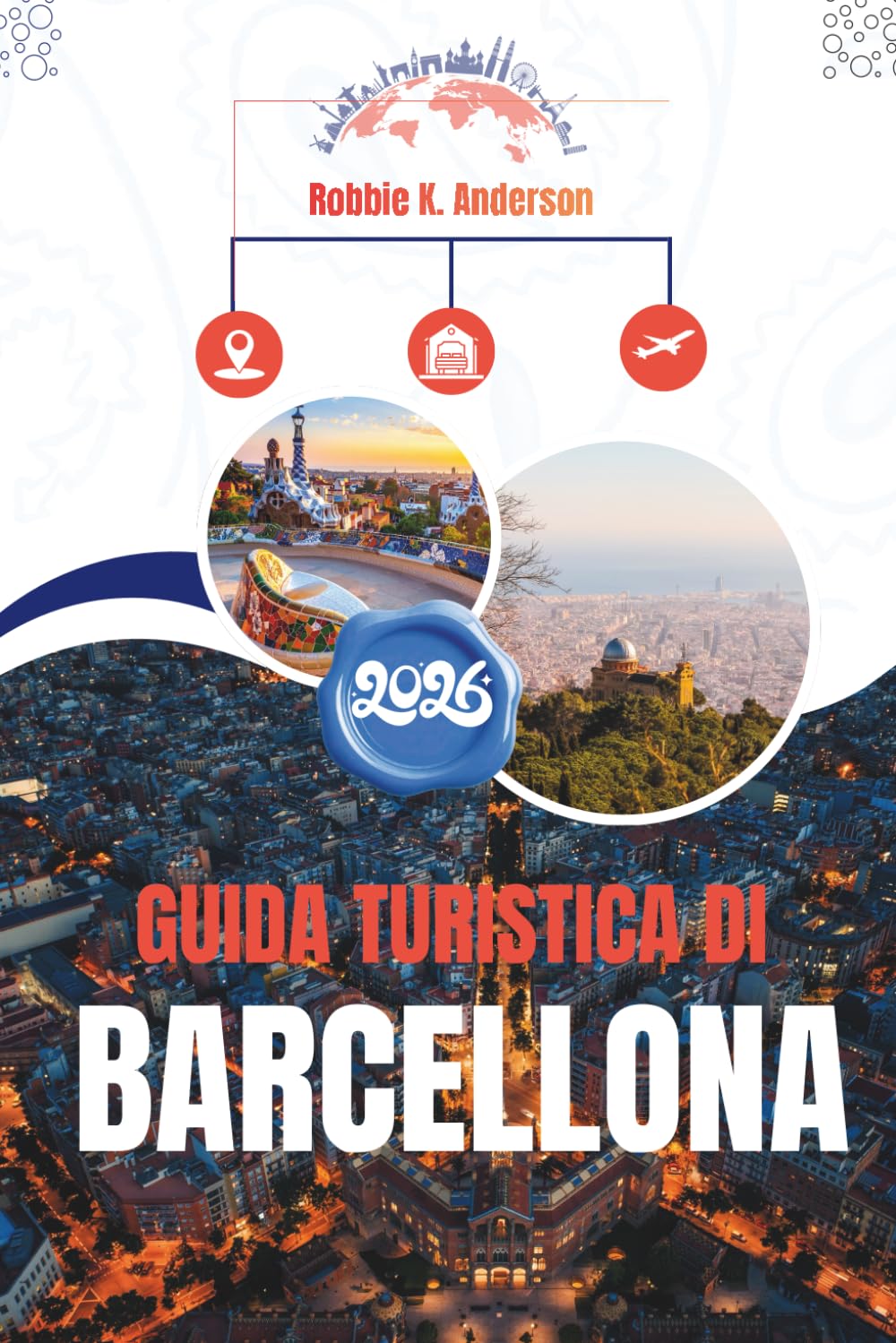 GUIDA TURISTICA DI BARCELLONA 2026: Capire la città oltre l'ovvio