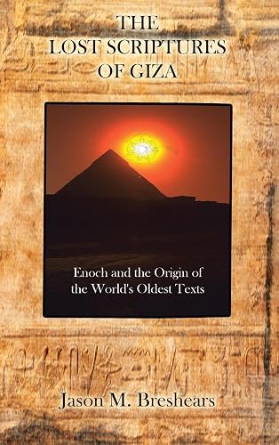 The Lost Scriptures of Giza: Enoch and the Origin of the World's Oldest Texts