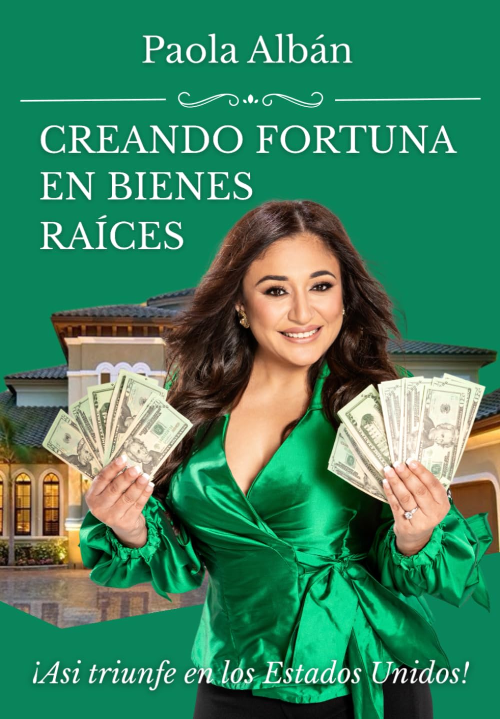 CREANDO RIQUEZA EN BIENES RAICES: Asi triunfe en los Estados Unidos (Spanish Edition)