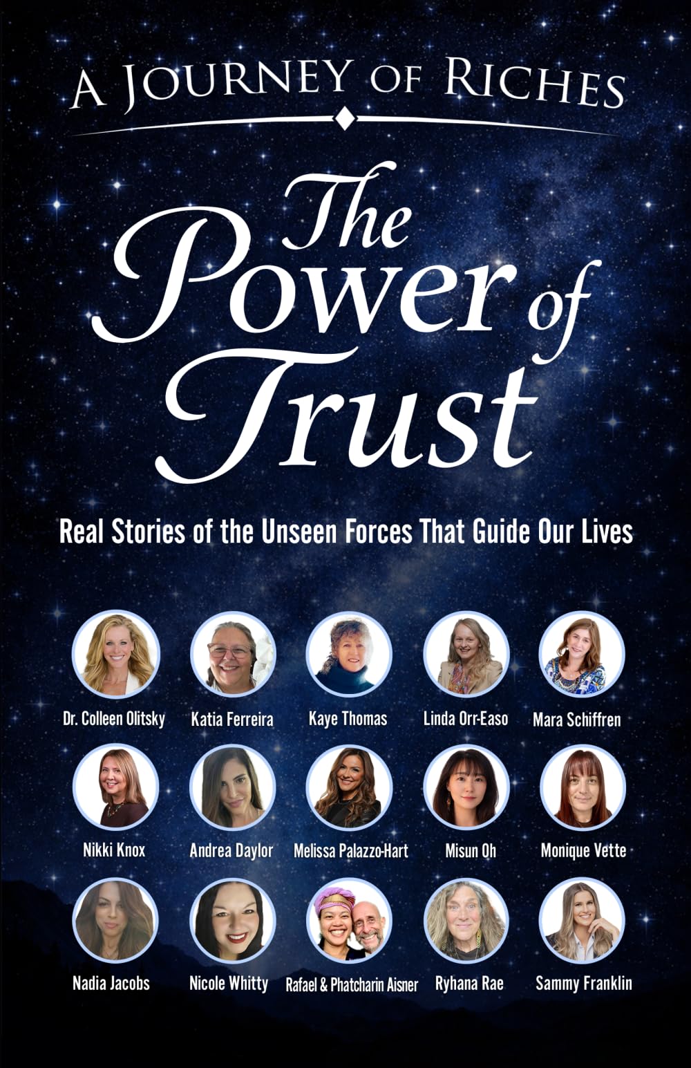 The Power of Trust: Real Stories of the Unseen Forces That Guide Our Lives: 45 (A Journey Of Riches)