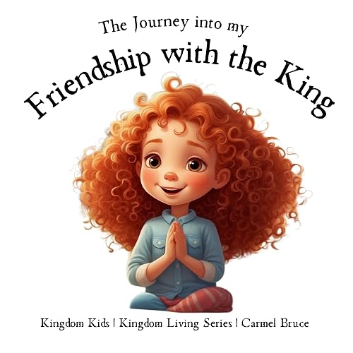 The Journey into Friendship with the King (Kingdom Kids - Kingdom Living)