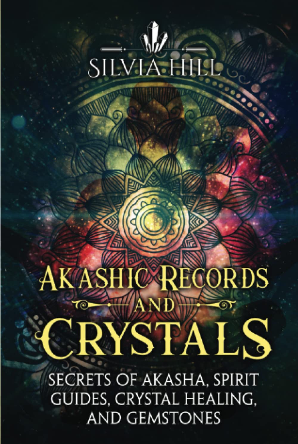 Akashic Records and Crystals: Secrets of Akasha, Spirit Guides, Crystal Healing, and Gemstones (A Spiritual Journey)