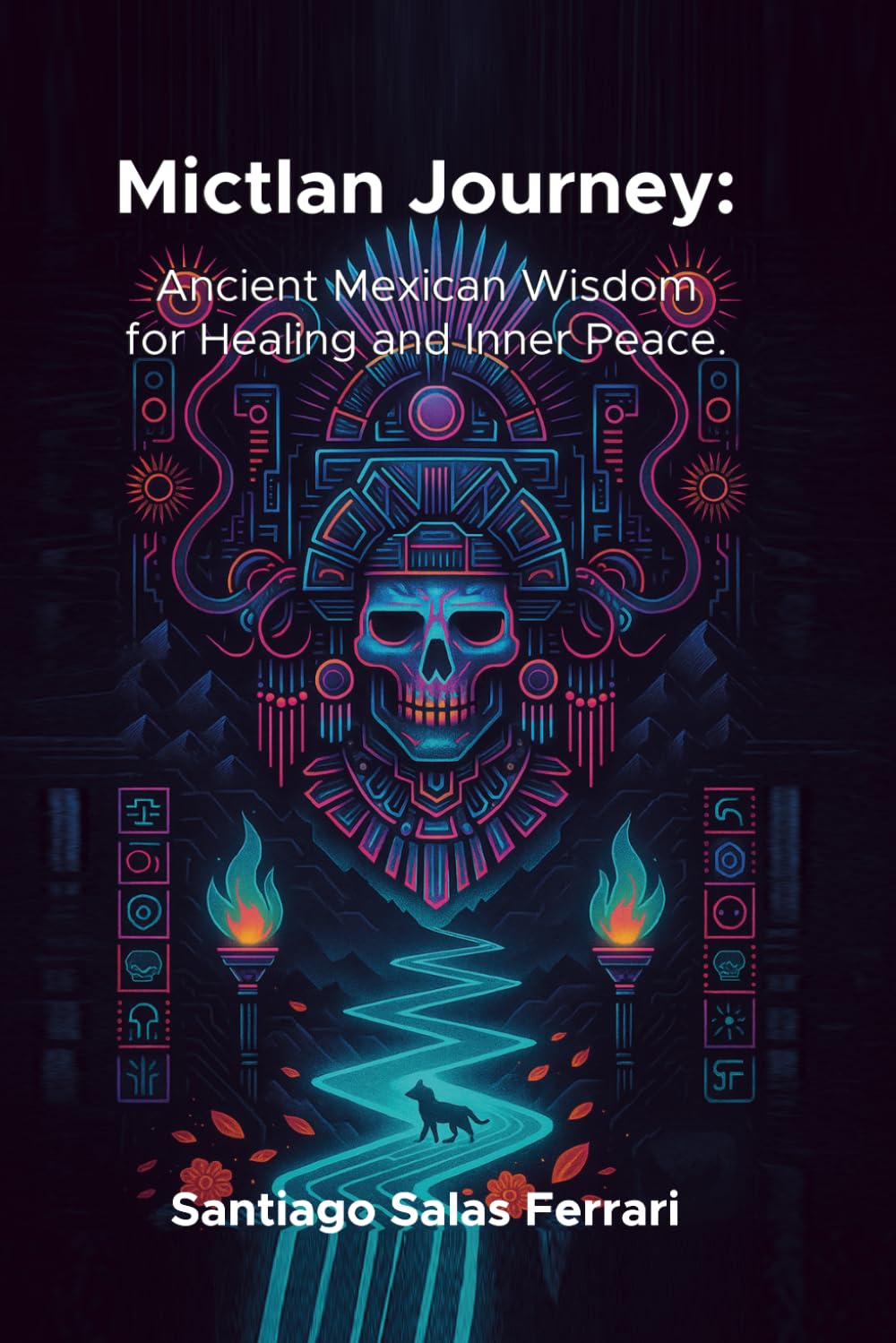 Mictlan Journey.: Ancient Mexican Wisdom for Healing and Inner Peace.