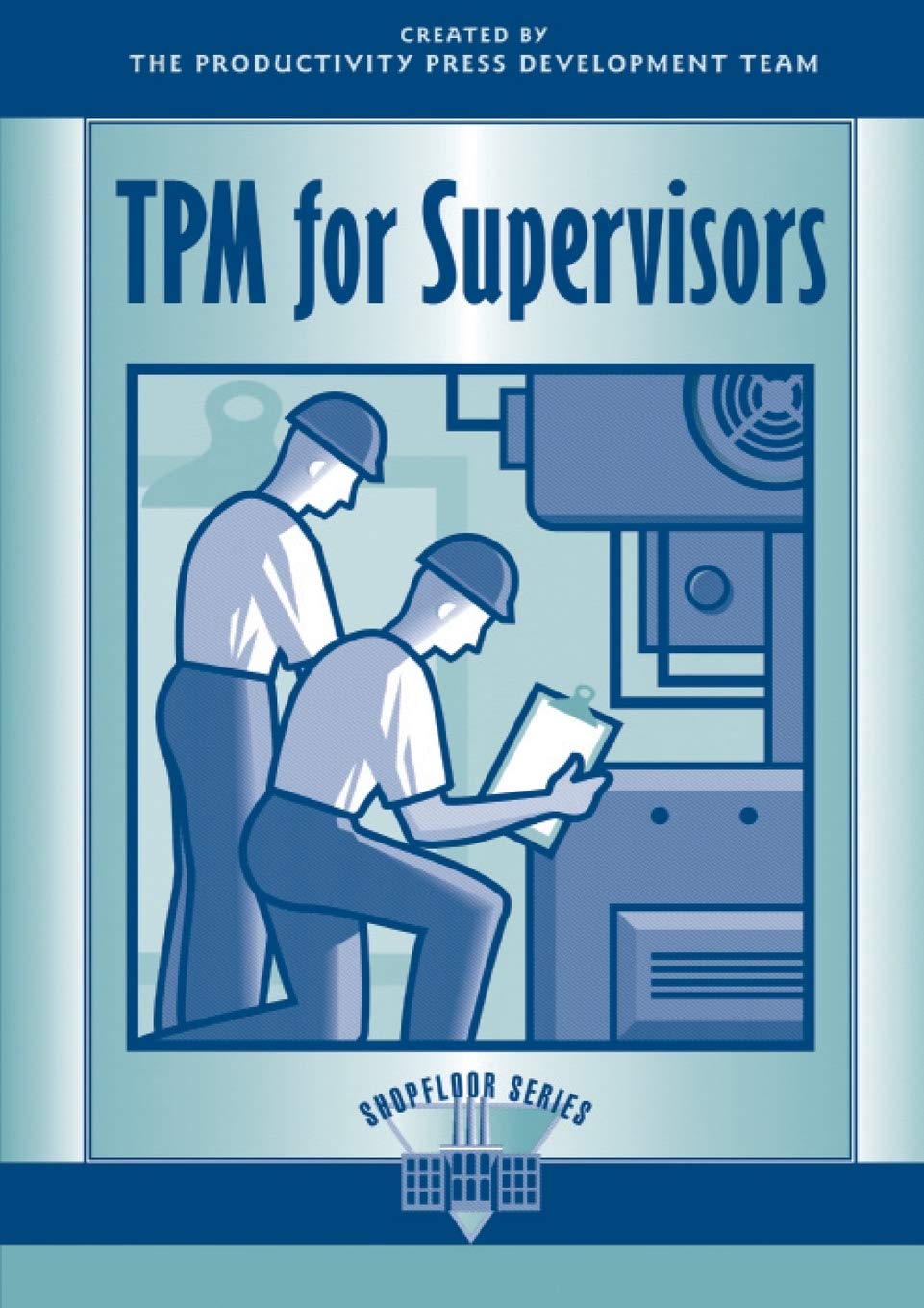 TPM for Supervisors (The Shopfloor Series) 1st Edition