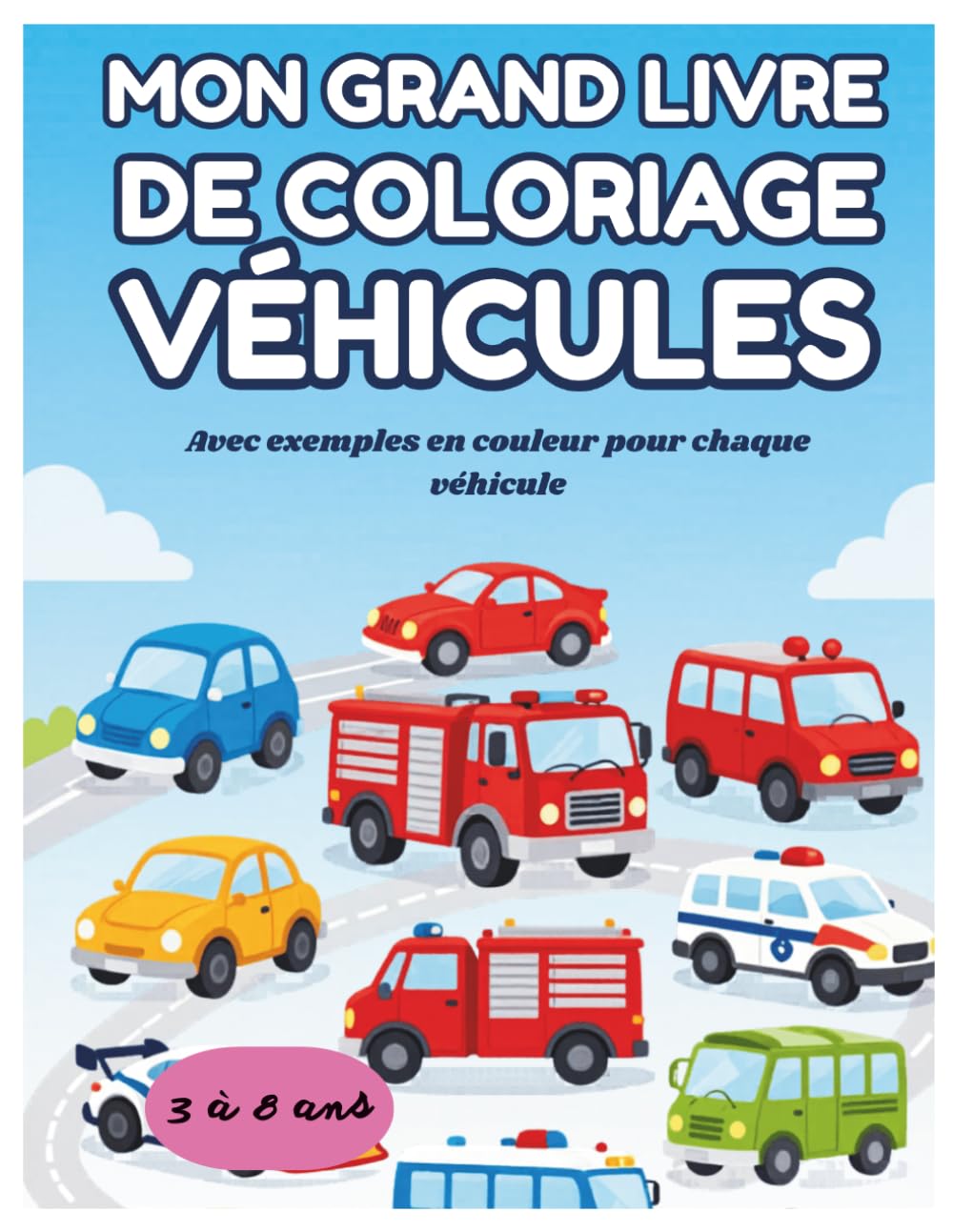 MON GRAND LIVRE DE COLORIAGE VEHICULES: Avec exemples en couleur pour chaque véhicule