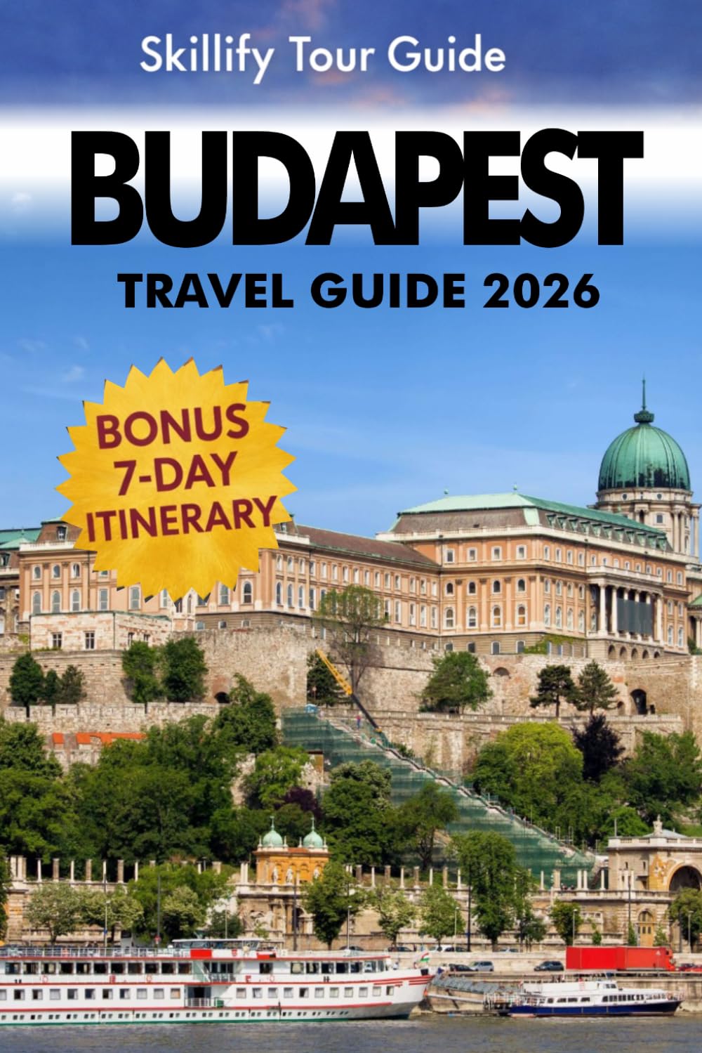 Budapest travel Guide 2026: Hidden Gems, Buda Castle Walks, Danube Bend Tours, Local Maps & Practical Itineraries to Explore Hungary’s Capital with Day Trips to Vienna & Prague