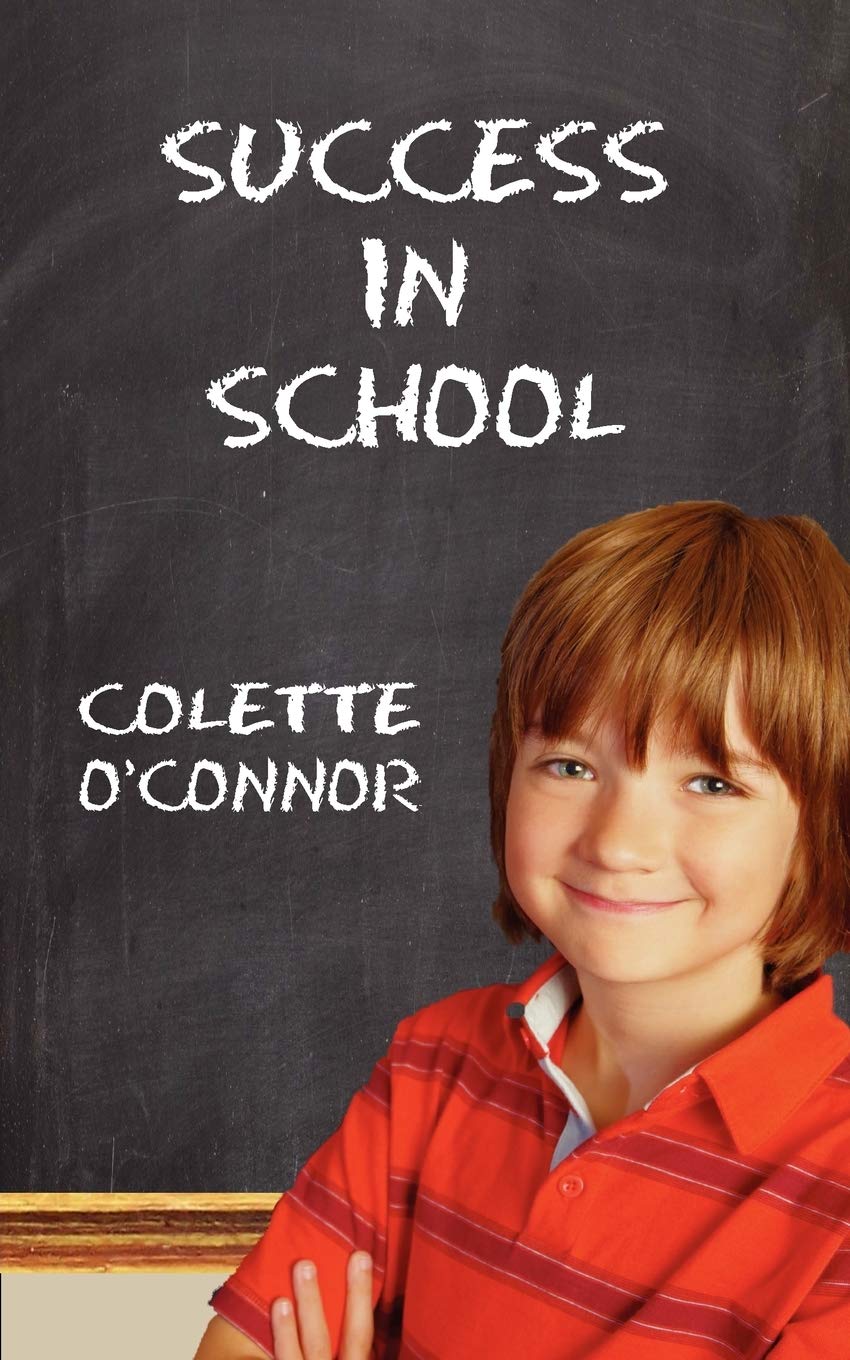 Success in School: How to Help Children Pay Attention and Concentrate in the Classroom and Improve Kids Focus on Homework A Guide for Parents and Teachers