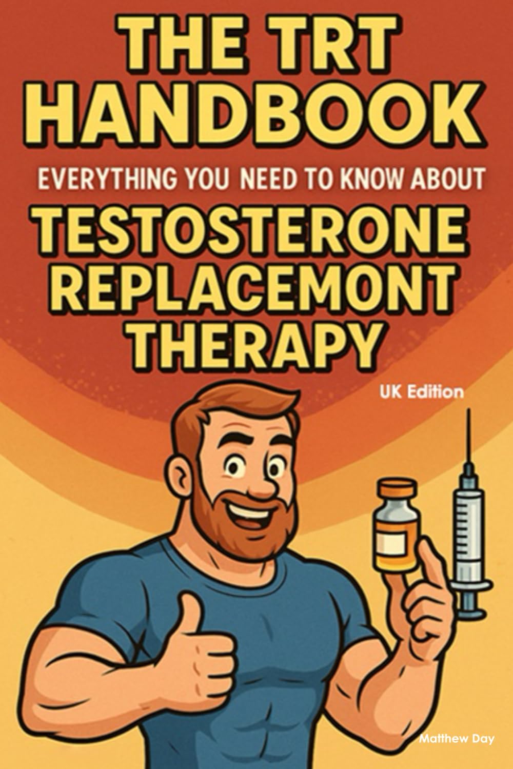 The TRT Handbook: Everything You Need to Know About Testosterone Replacement Therapy (UK Edition)