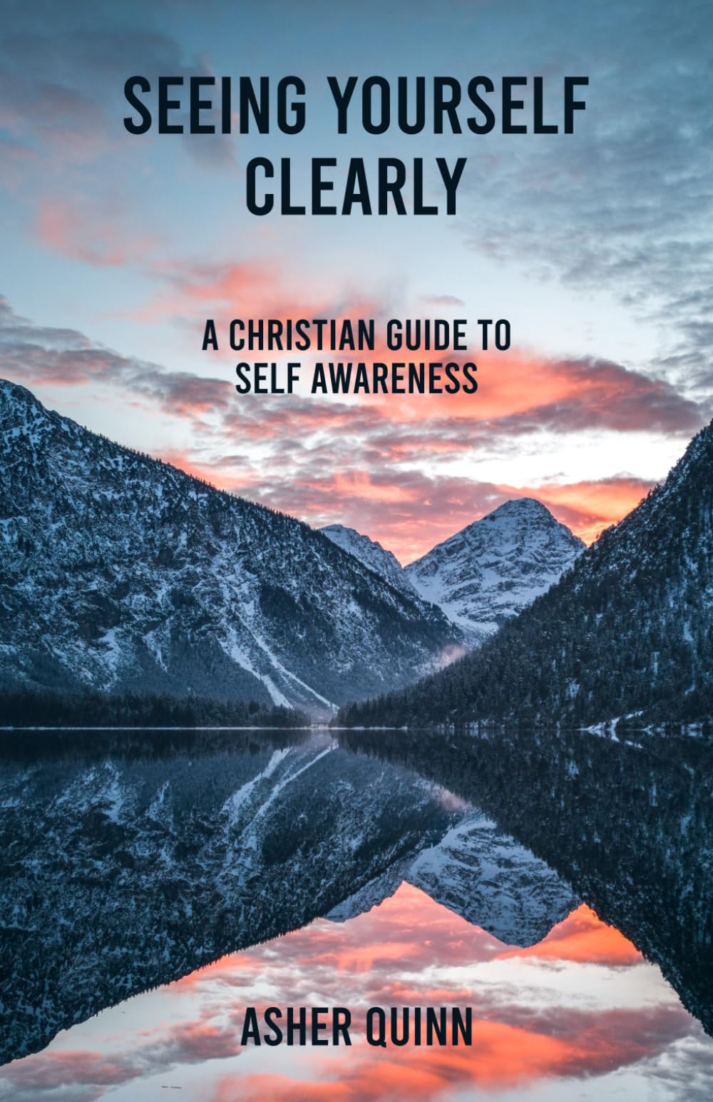 SEEING YOURSELF CLEARLY: A Christian Guide To Self Awareness (Becoming People Who Love Well)