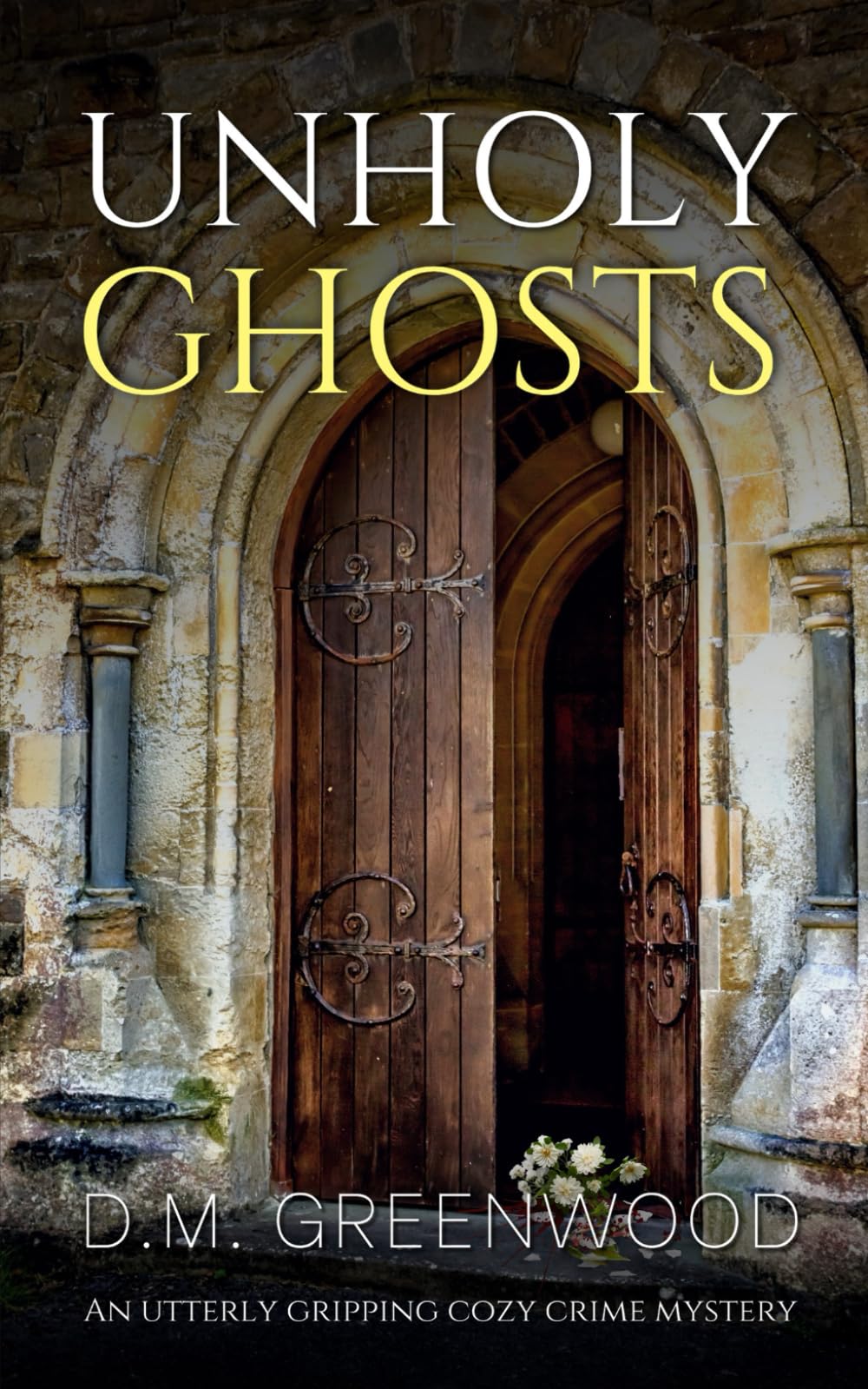 UNHOLY GHOSTS an utterly gripping cozy crime mystery (Theodora Braithwaite Murder Mysteries)