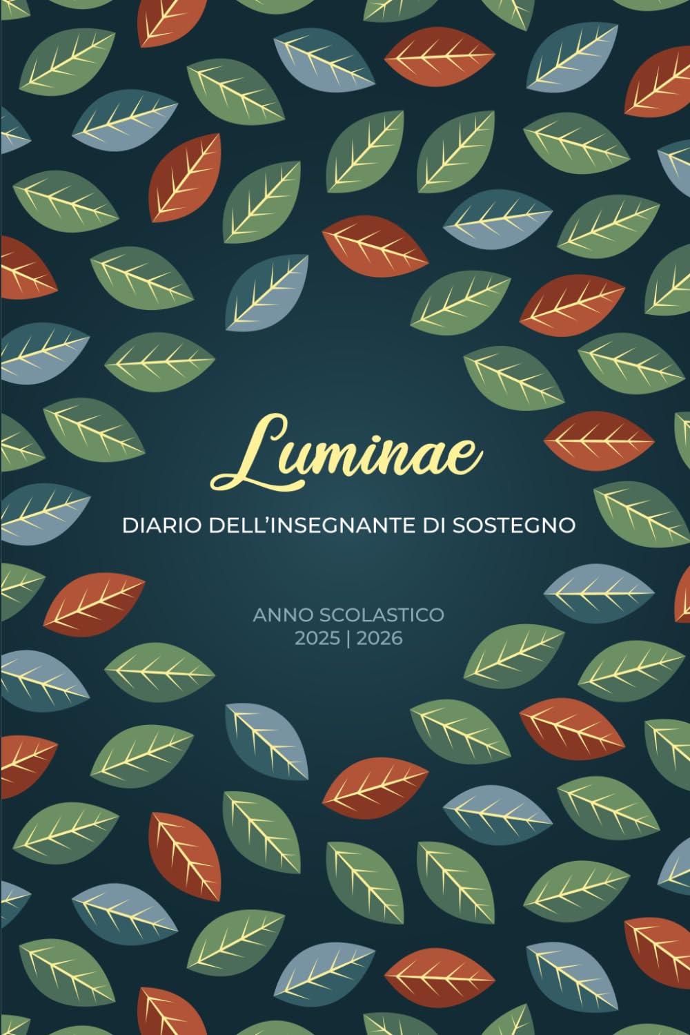 Luminae – Agenda operativa per l’insegnante di sostegno: Strumenti pratici per PEI, GLO, osservazioni, valutazioni e strategie inclusive per alunni con BES e disabilità