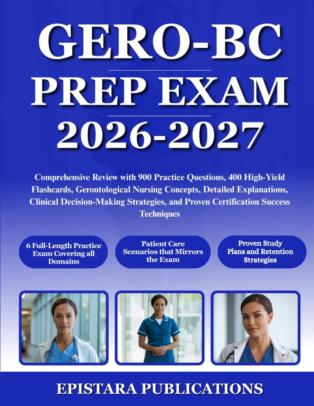 GERO-BC STUDY GUIDE 2026-2027: Comprehensive Review with 900 Practice Questions, 400 High-Yield Flashcards, Gerontological Nursing Concepts, Detailed ... and Proven Certification Success Techniques