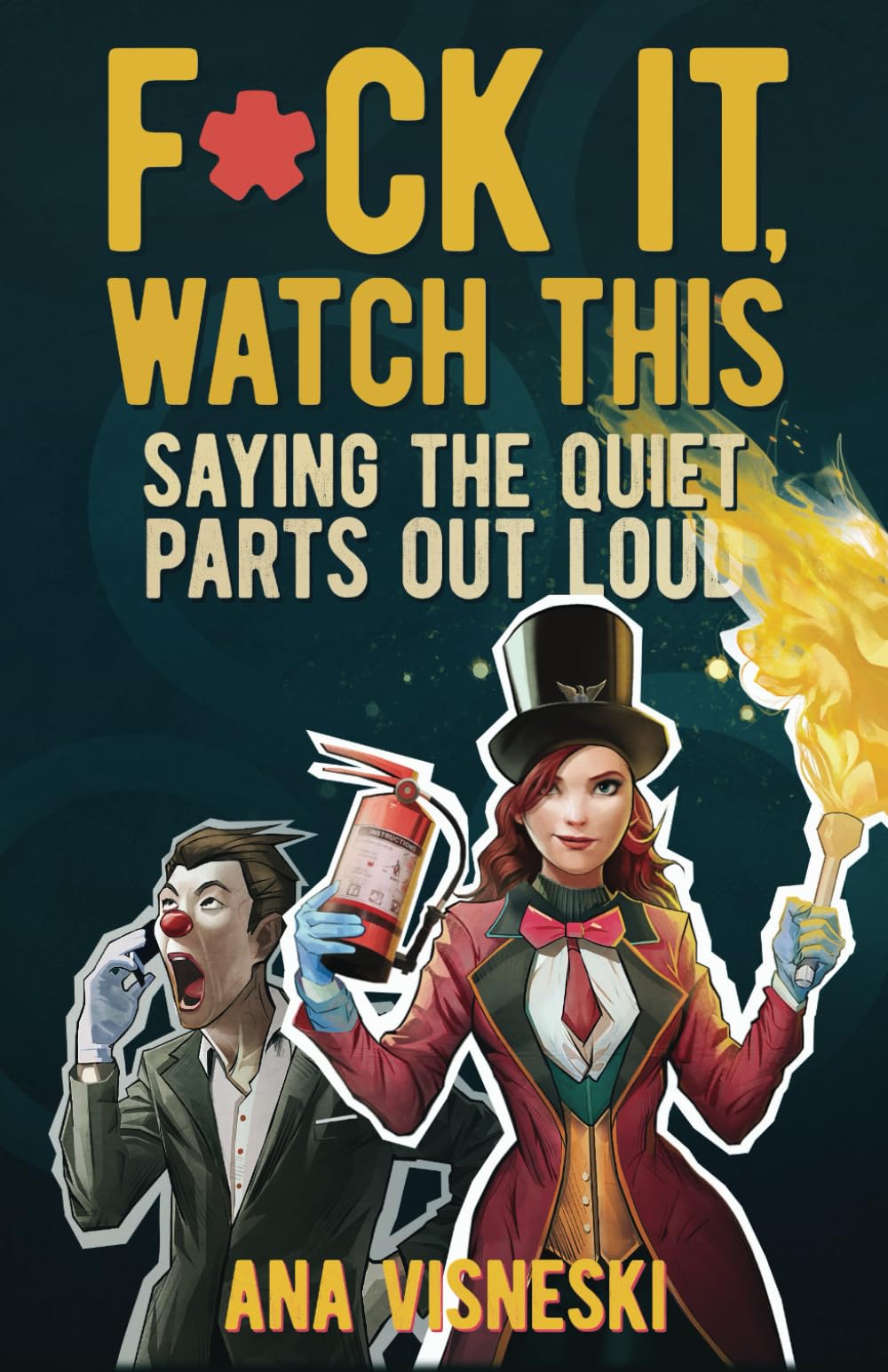 F*ck It, Watch This: Saying the Quiet Parts Out Loud