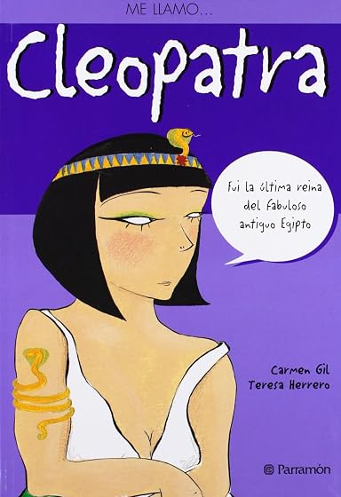 Me Llamo Cleopatra Fui la Ultima Reina del Fabuloso Antiguo Egip to