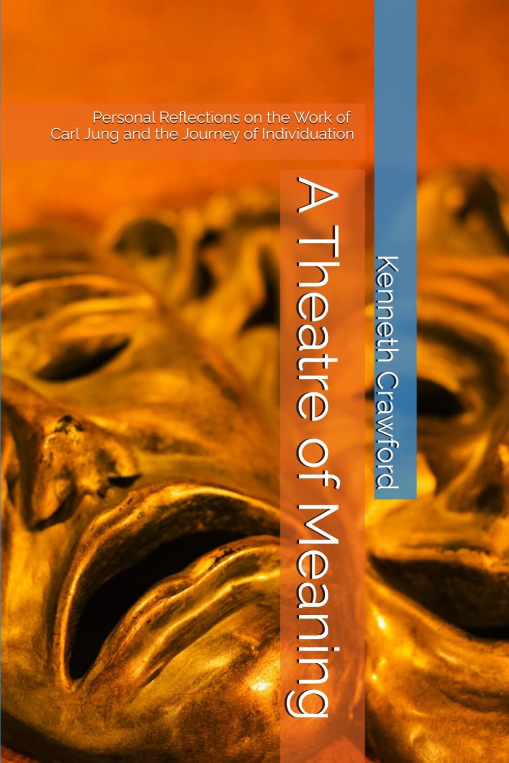 A Theatre of Meaning: A Beginner's Guide to Jung and the Journey of Individuation