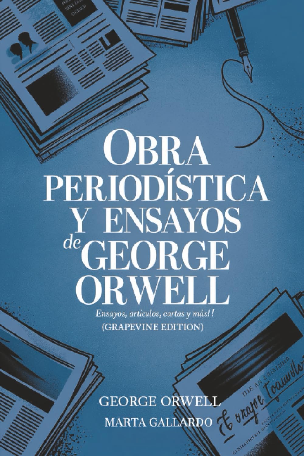Obra periodística y ensayos de George Orwell: Ensayos, artículos, cartas y más! (Grapevine edition)