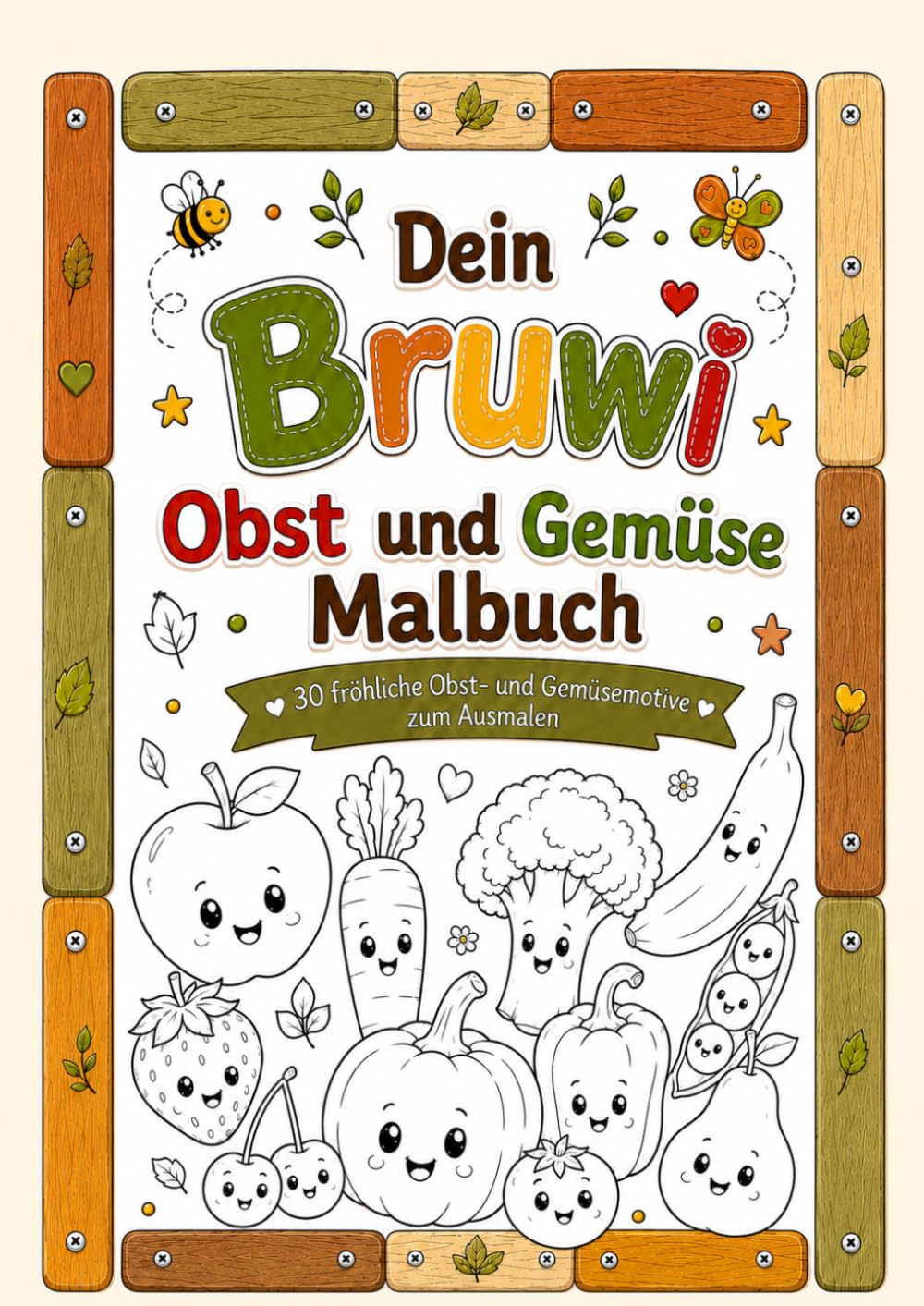 Dein Bruwi Obst und Gemüse Malbuch: fröhliche Obst- und Gemüsemotive zum Ausmalen! (Bruwi Malbücher)