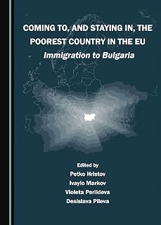 Coming To, and Staying In, the Poorest Country in the EU: Immigration to Bulgaria