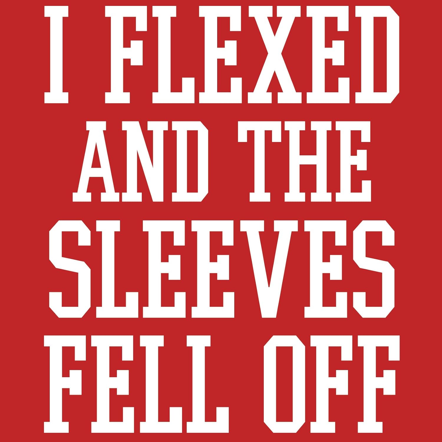 I Flexed and The Sleeves Fell Off - Funny Workout Gym Humor Mens Tank Top