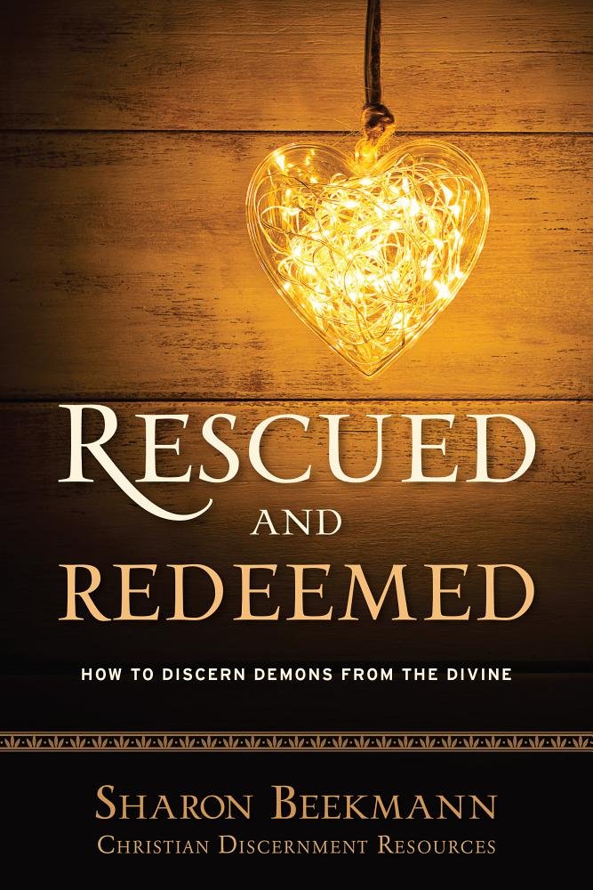 Rescued and Redeemed: How to Discern Demons from the Divine (3) (Christian Discernment Resources)