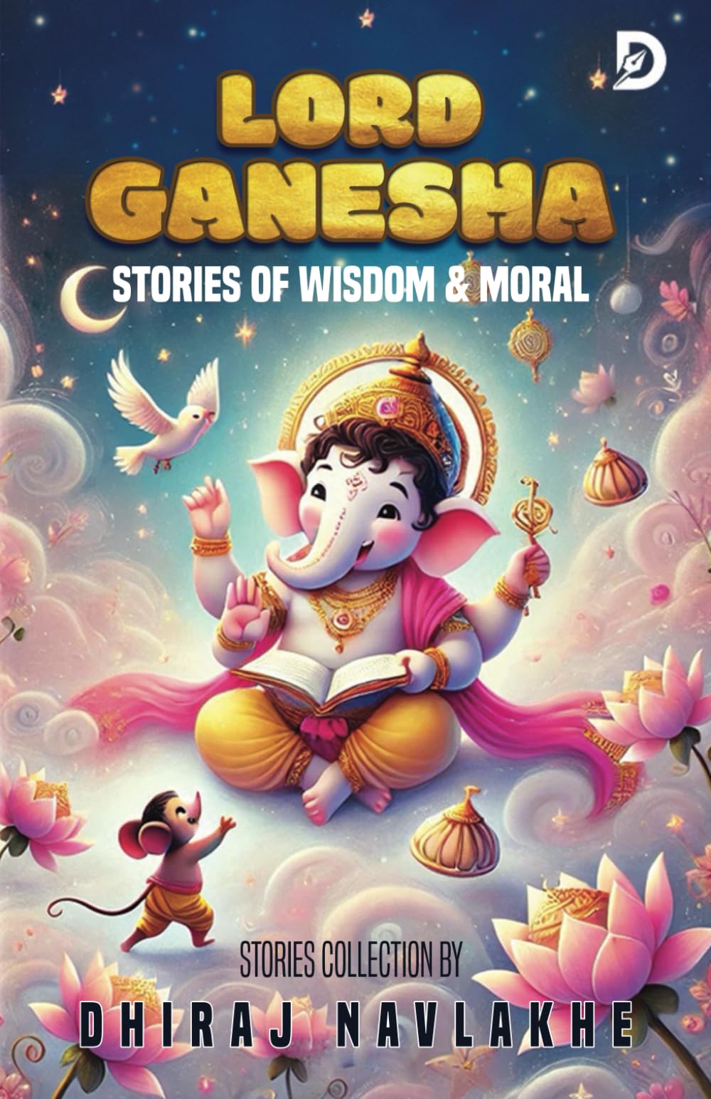 Lord Ganesha: Stories of Wisdom & Moral (Indian Mythological Magic for Children | Lord Shiva-Goddess Parvati-God Ganesh-Lord Kartikeya | Kid's Tales | Illustrated Books)