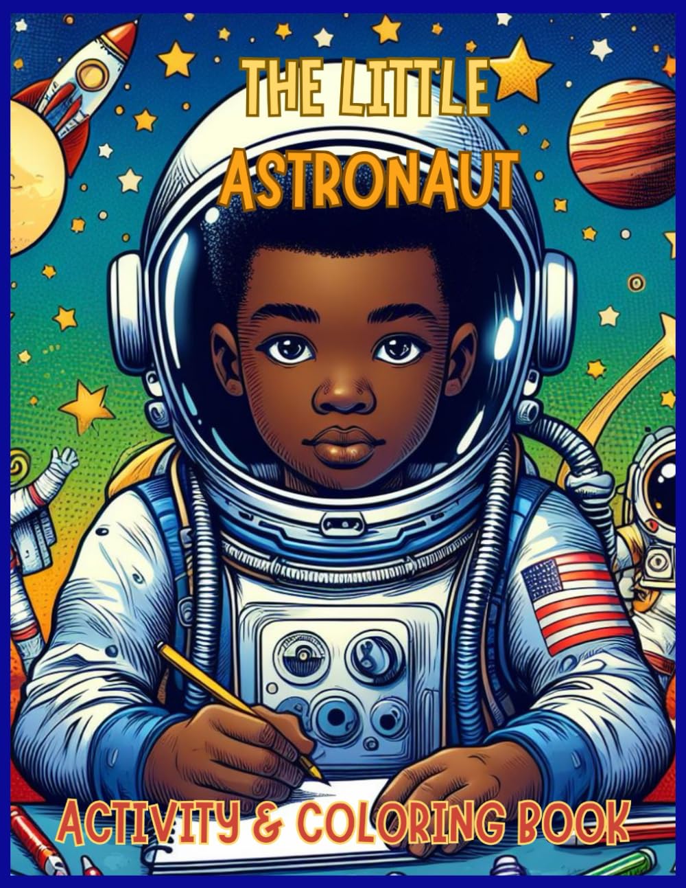 Astronauts in Space -Activity & Coloring Book for Kids Ages 3-8: For Outer Space lovers and Creative Fun