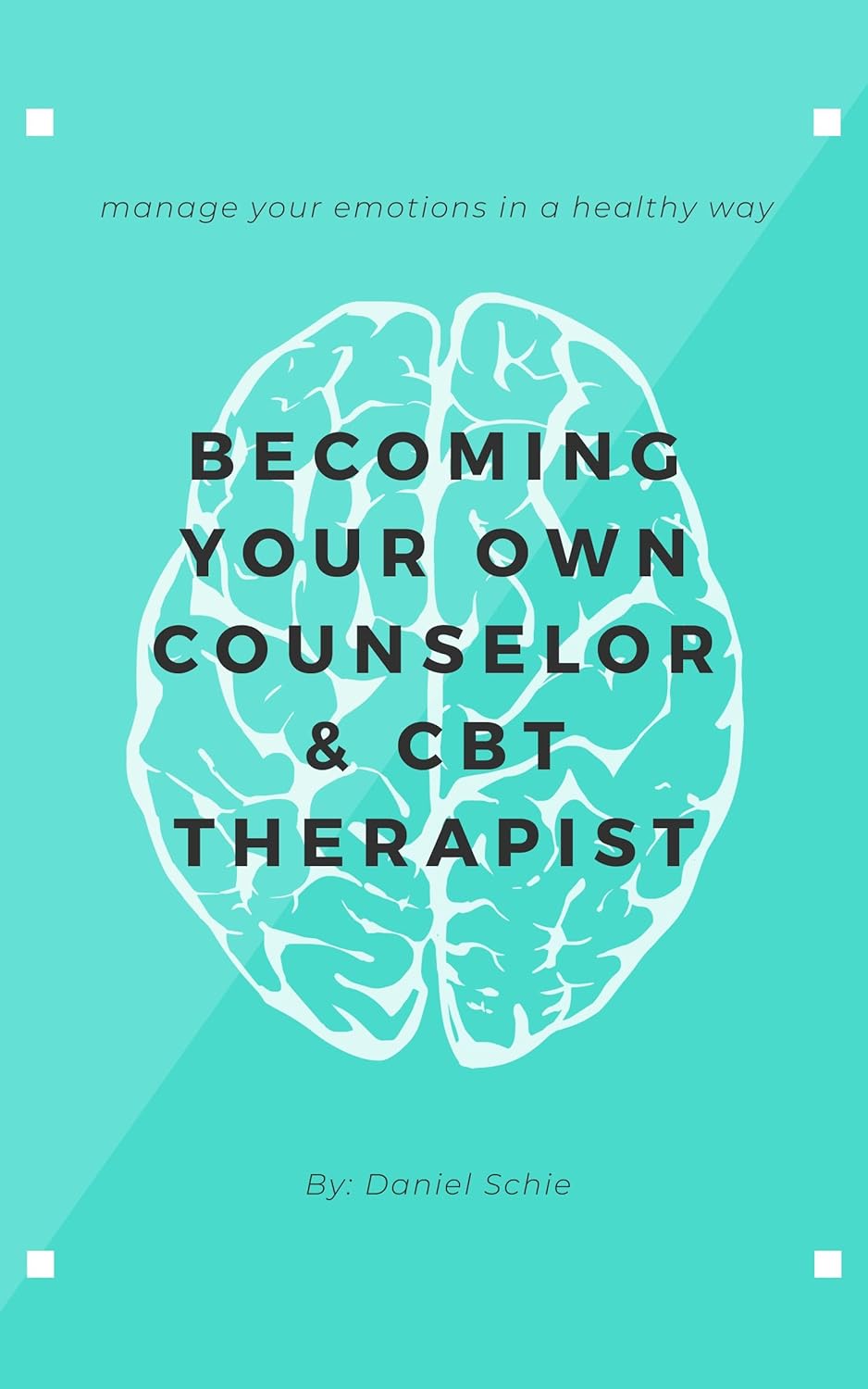 Your Own Counselor & CBT Therapist Therapy Techniques & Strategies for
