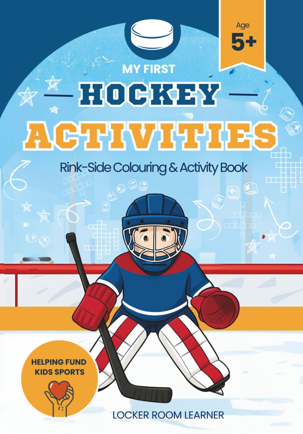 My First Hockey Activity | Rink-Side Colouring & Activity Book | Sports Adventure for Kids Ages 3–7: Activities for early learners, sport fans, and ... (Locker Room Learner: My First Hockey Series)