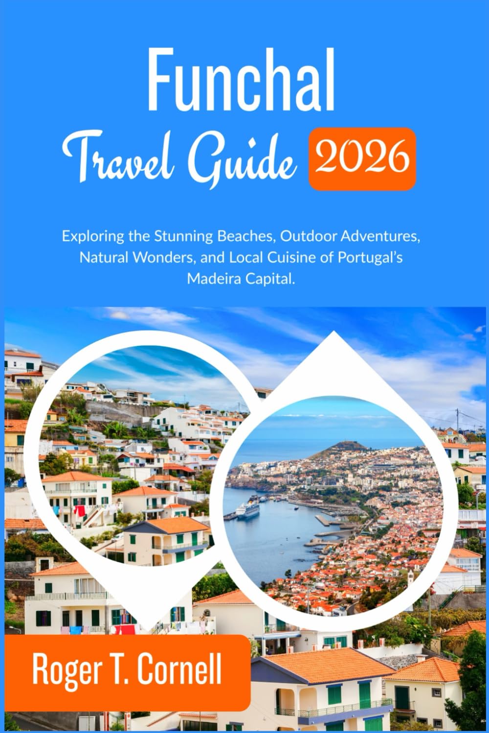 Funchal Travel Guide 2026: Exploring the Stunning Beaches, Outdoor Adventures, Natural Wonders, and Local Cuisine of Portugal’s Madeira Capital.