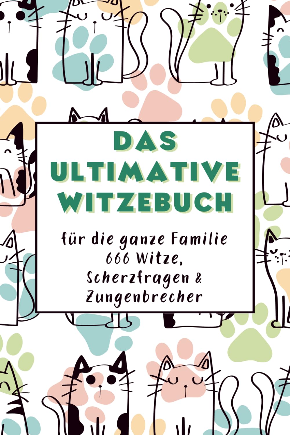 Das ultimative Witzebuch für Kinder: 666 lustige Witze, Scherzfragen und Zungenbrecher – Spaß für die ganze Familie